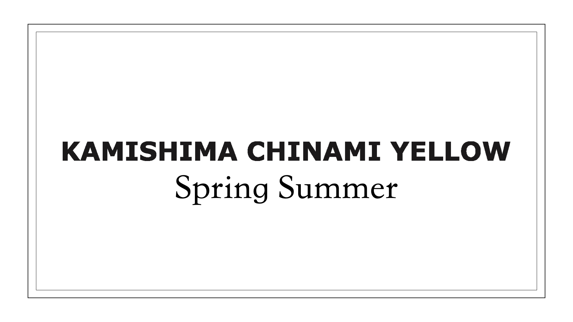 KAMISHIMA CHINAMI YELLOW Spring Summer